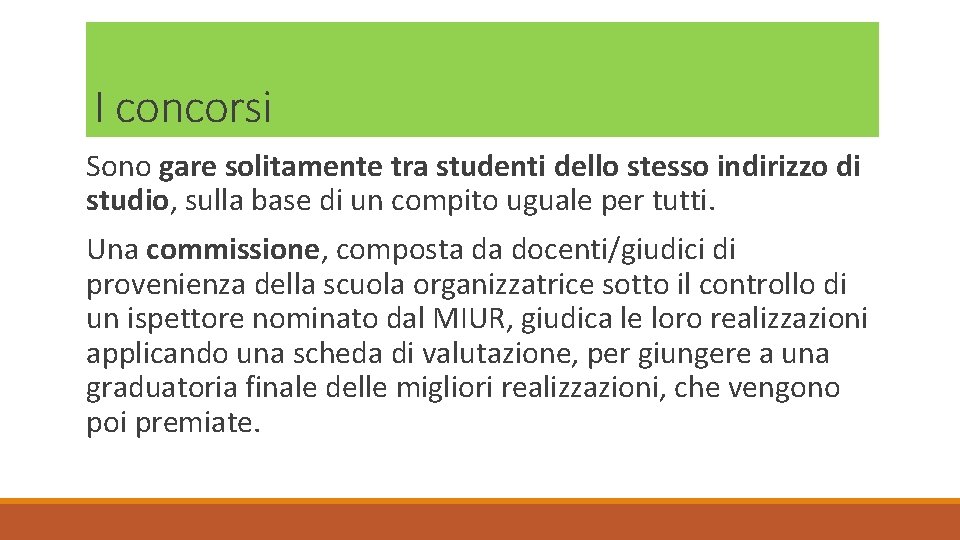 I concorsi Sono gare solitamente tra studenti dello stesso indirizzo di studio, sulla base