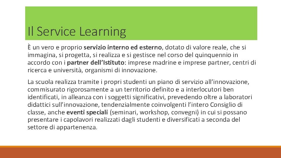 Il Service Learning È un vero e proprio servizio interno ed esterno, dotato di