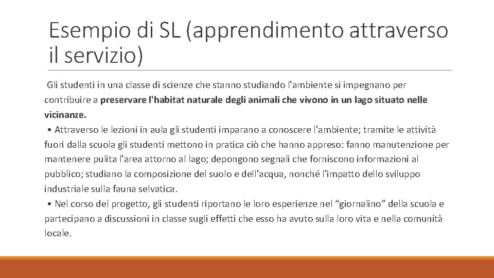 Esempio di SL (apprendimento attraverso il servizio) Gli studenti in una classe di scienze