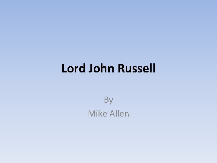 Lord John Russell By Mike Allen 