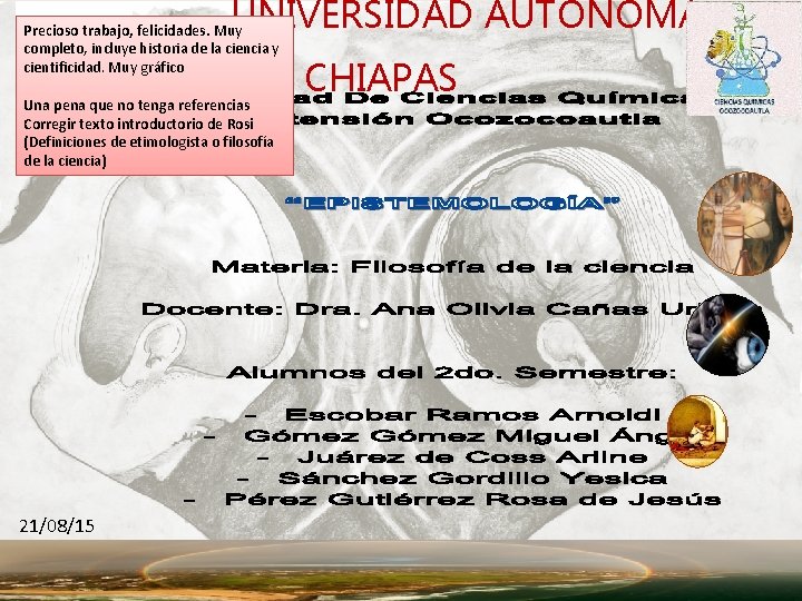 UNIVERSIDAD AUTÓNOMA Precioso trabajo, felicidades. Muy completo, incluye historia de la ciencia y cientificidad.