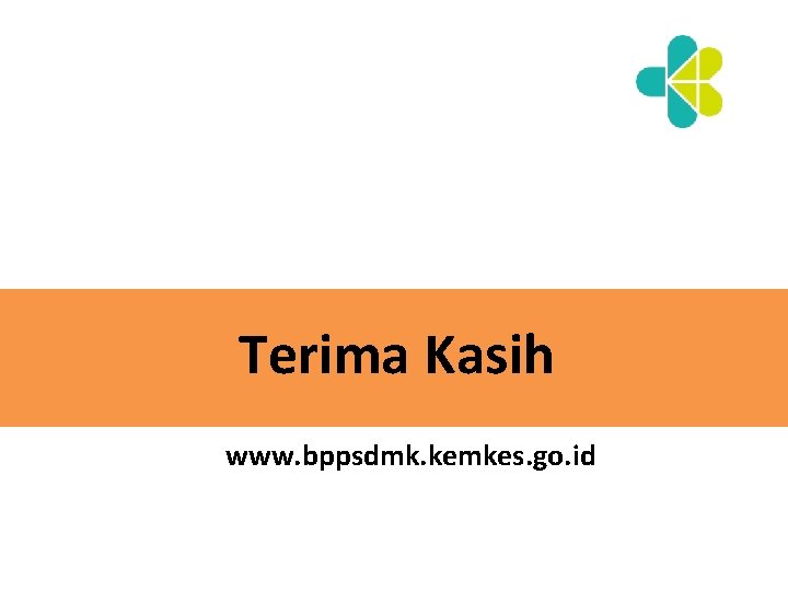 SDM Kesehatan Terima Kasih www. bppsdmk. kemkes. go. id 