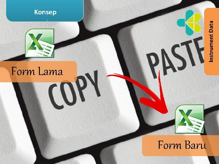 Instrument Data Konsep Form Lama Form Baru 