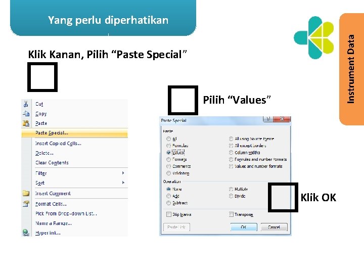 Instrument Data Yang perlu diperhatikan Klik Kanan, Pilih “Paste Special” � � Pilih “Values”