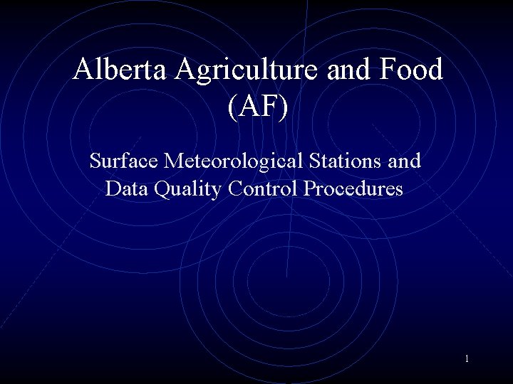 Alberta Agriculture and Food (AF) Surface Meteorological Stations and Data Quality Control Procedures 1