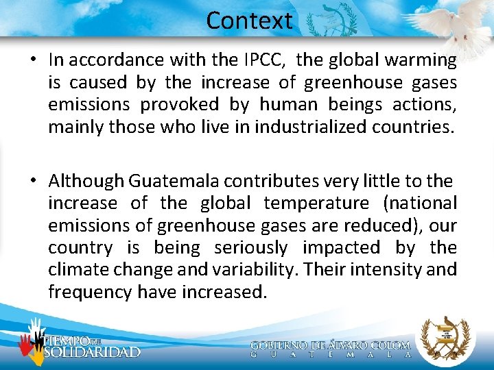 Context • In accordance with the IPCC, the global warming is caused by the