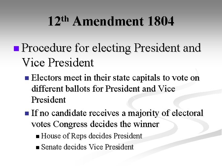 12 th Amendment 1804 n Procedure for electing President and Vice President n Electors