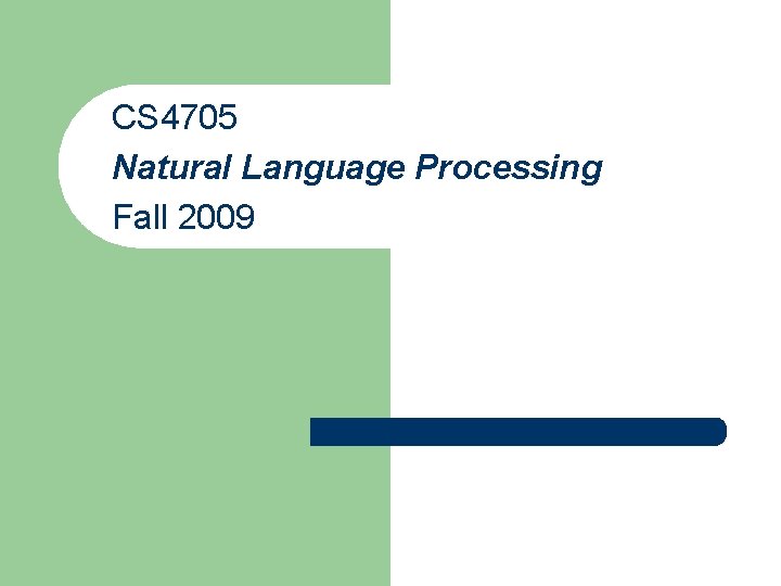 CS 4705 Natural Language Processing Fall 2009 