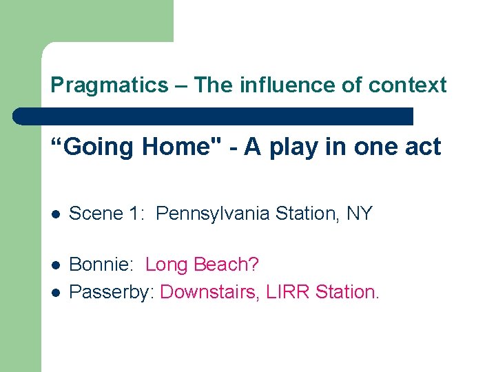 Pragmatics – The influence of context “Going Home'' - A play in one act