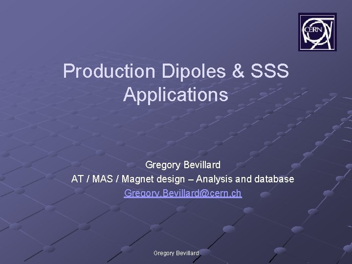Production Dipoles & SSS Applications Gregory Bevillard AT / MAS / Magnet design –