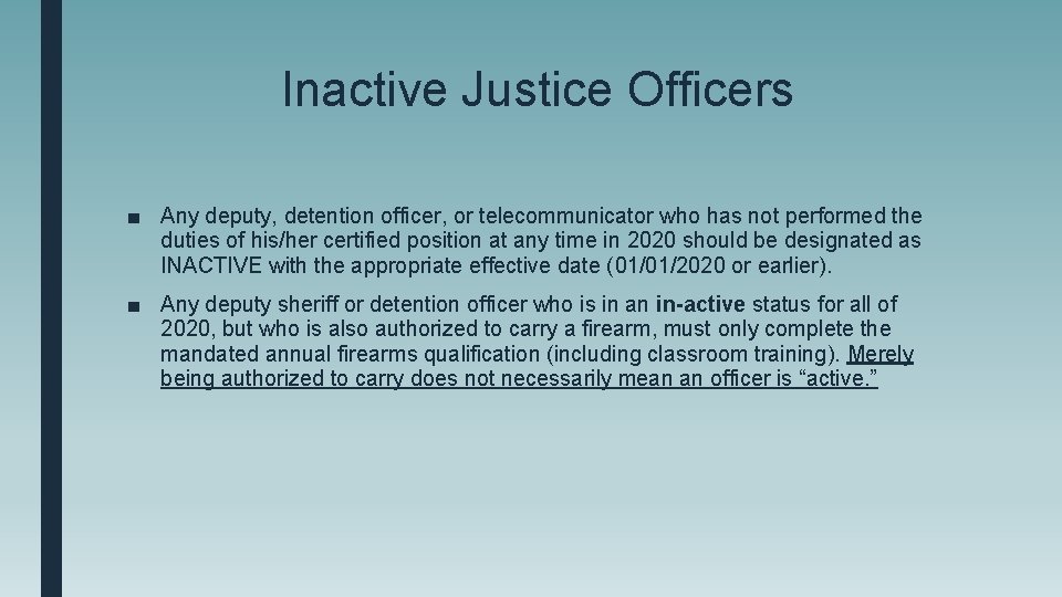 Inactive Justice Officers ■ Any deputy, detention officer, or telecommunicator who has not performed