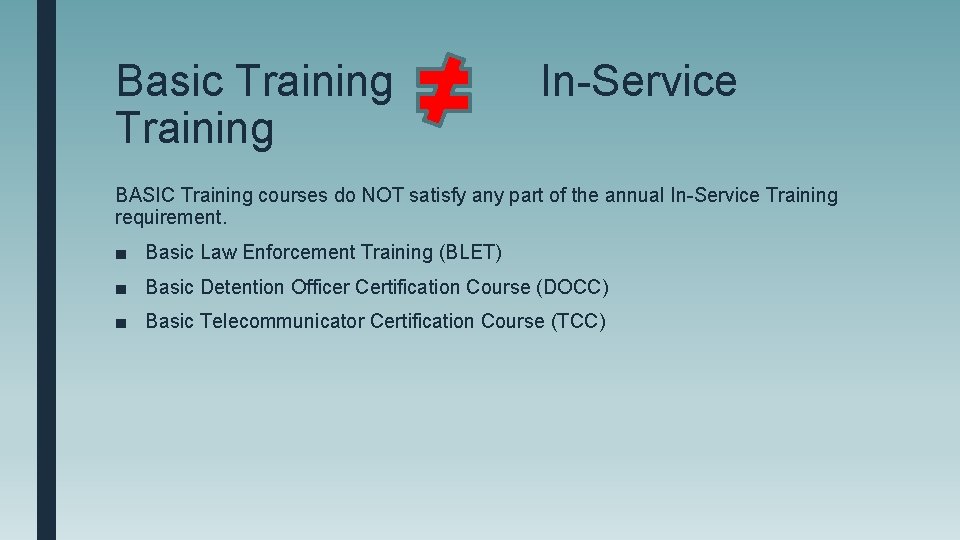 Basic Training In-Service BASIC Training courses do NOT satisfy any part of the annual