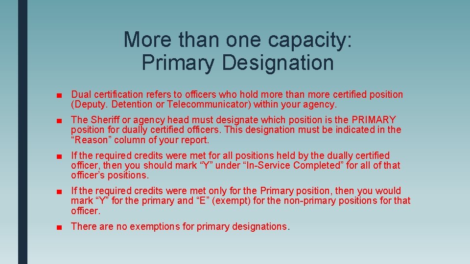 More than one capacity: Primary Designation ■ Dual certification refers to officers who hold
