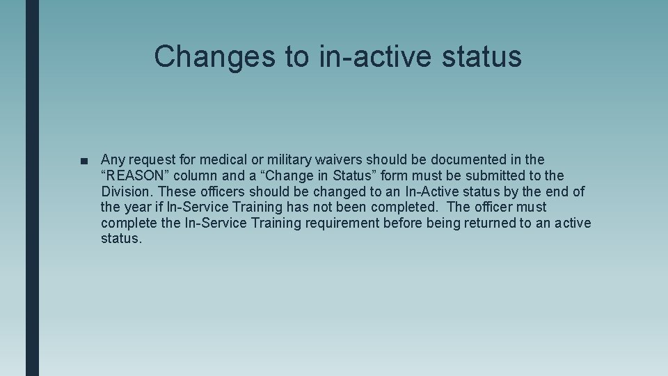 Changes to in-active status ■ Any request for medical or military waivers should be