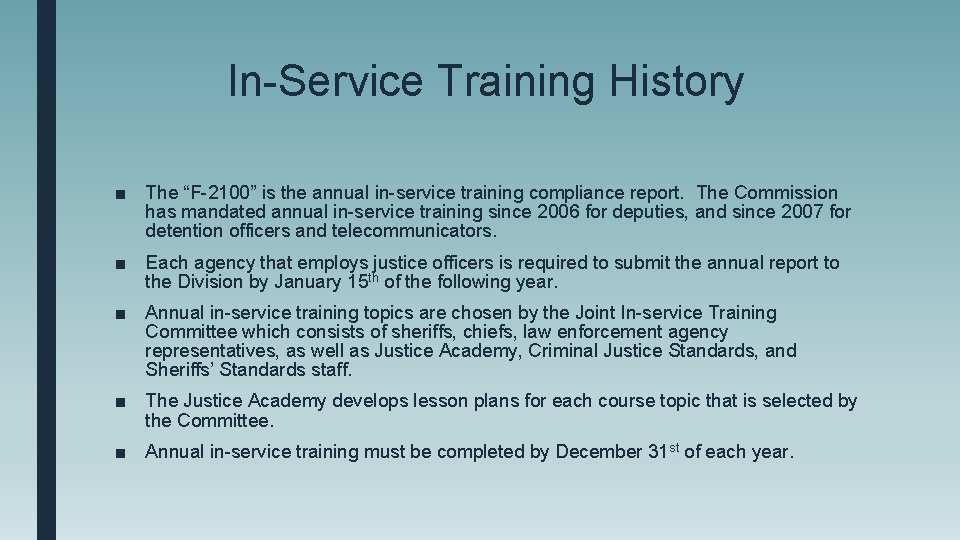 In-Service Training History ■ The “F-2100” is the annual in-service training compliance report. The