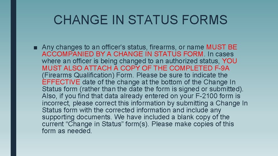 CHANGE IN STATUS FORMS ■ Any changes to an officer’s status, firearms, or name