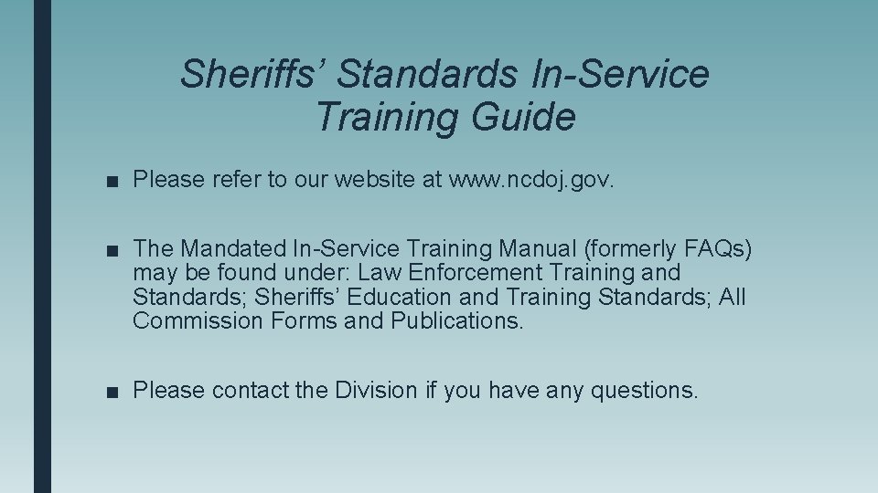 Sheriffs’ Standards In-Service Training Guide ■ Please refer to our website at www. ncdoj.