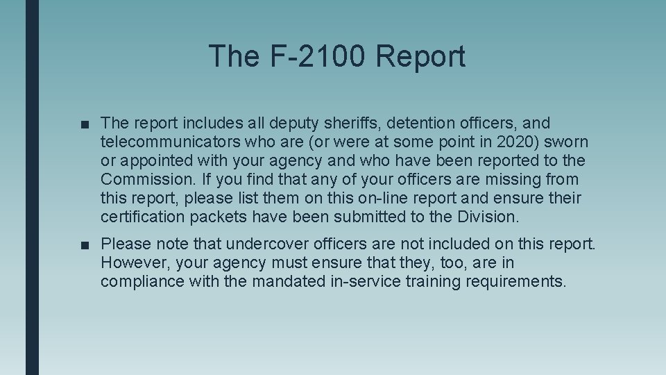 The F-2100 Report ■ The report includes all deputy sheriffs, detention officers, and telecommunicators