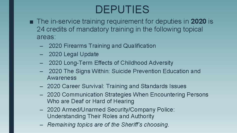 DEPUTIES ■ The in-service training requirement for deputies in 2020 is 24 credits of