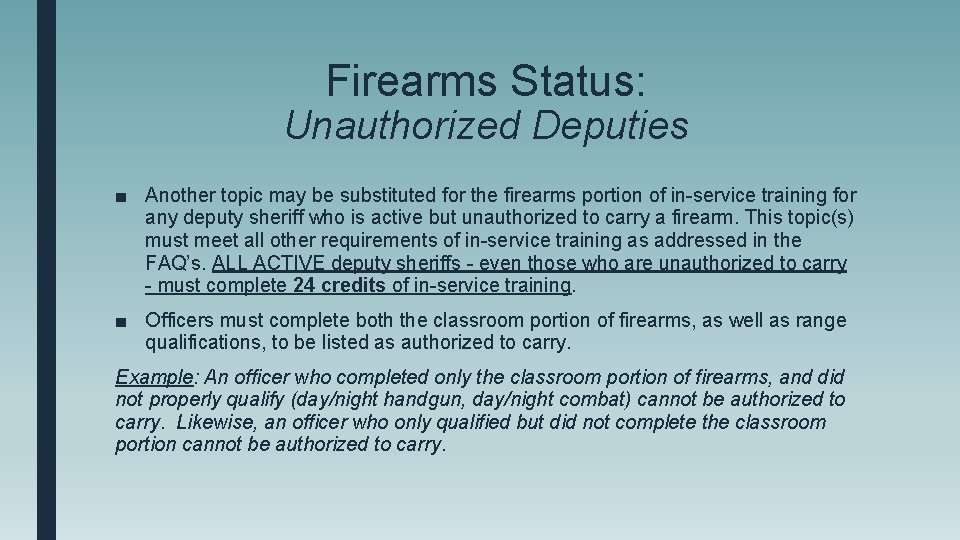 Firearms Status: Unauthorized Deputies ■ Another topic may be substituted for the firearms portion