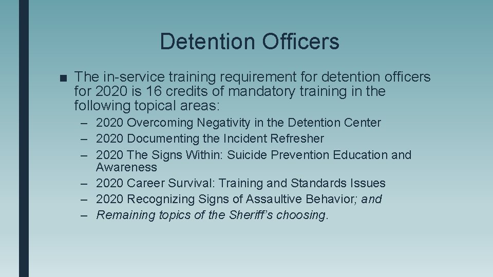 Detention Officers ■ The in-service training requirement for detention officers for 2020 is 16