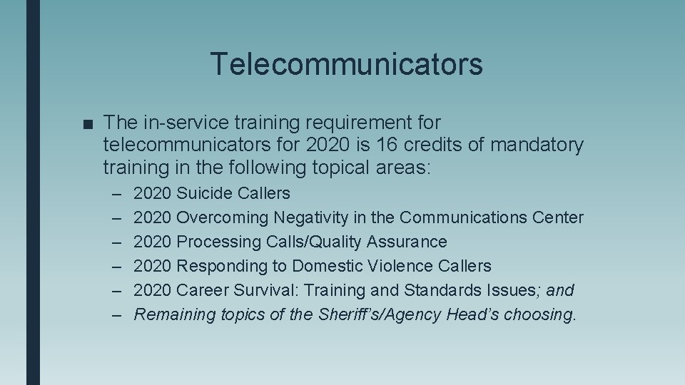 Telecommunicators ■ The in-service training requirement for telecommunicators for 2020 is 16 credits of
