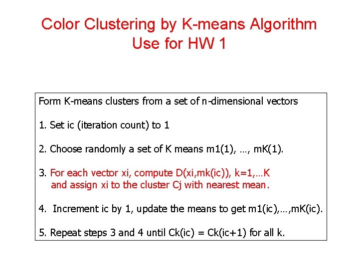 Color Clustering by K-means Algorithm Use for HW 1 Form K-means clusters from a