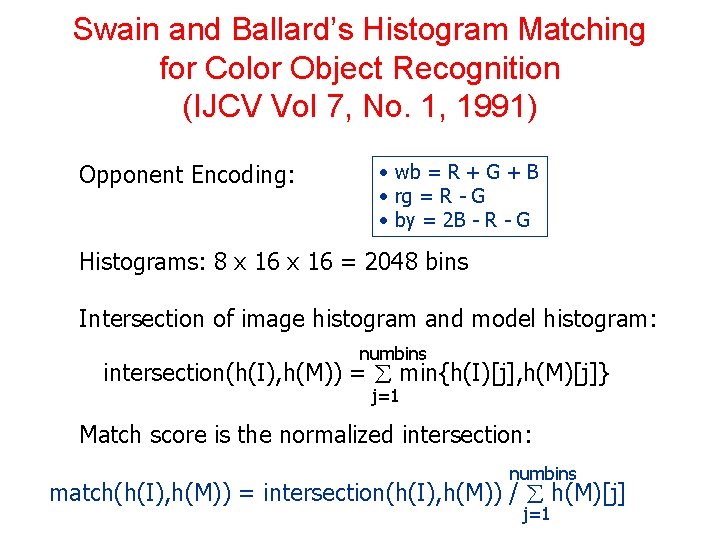 Swain and Ballard’s Histogram Matching for Color Object Recognition (IJCV Vol 7, No. 1,