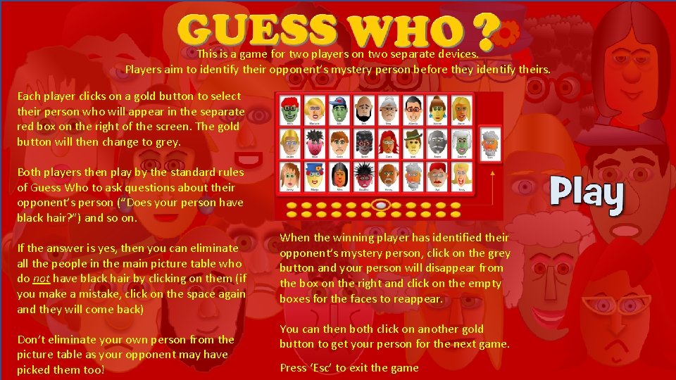 This is a game for two players on two separate devices. Players aim to