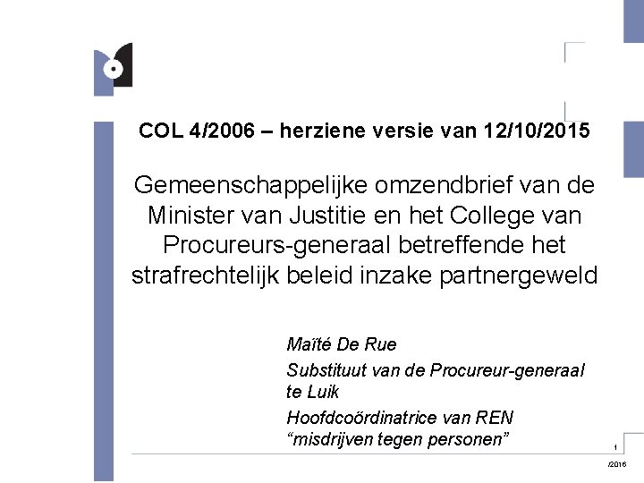 COL 4/2006 – herziene versie van 12/10/2015 Gemeenschappelijke omzendbrief van de Minister van Justitie