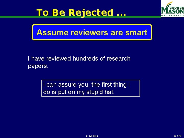 To Be Rejected … Assume reviewers are smart I have reviewed hundreds of research