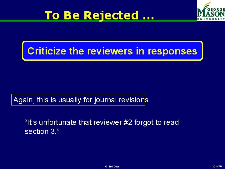 To Be Rejected … Criticize the reviewers in responses Again, this is usually for