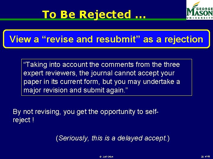 To Be Rejected … View a “revise and resubmit” as a rejection “Taking into