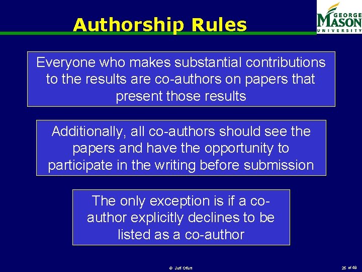 Authorship Rules Everyone who makes substantial contributions to the results are co-authors on papers