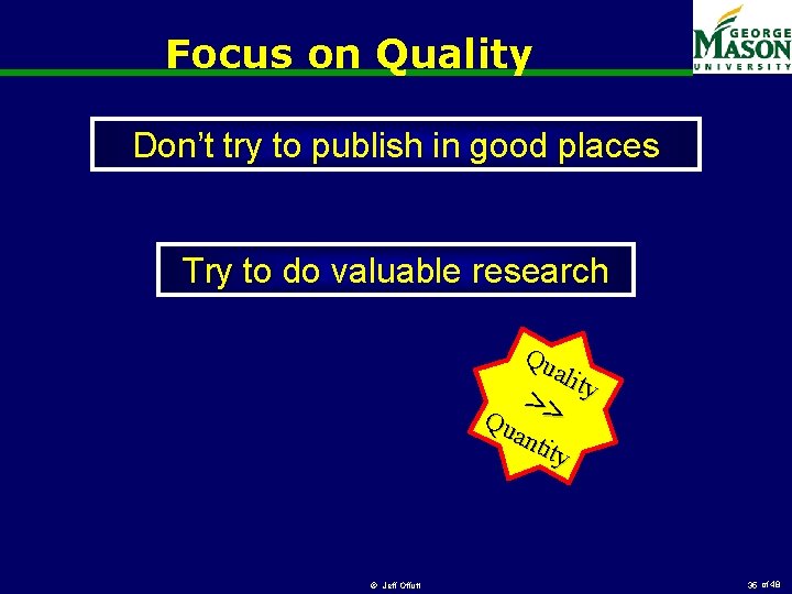 Focus on Quality Don’t try to publish in good places Try to do valuable