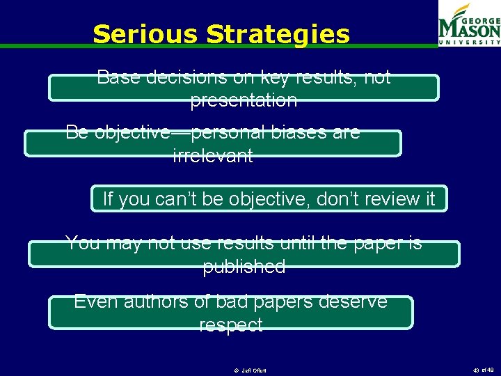 Serious Strategies Base decisions on key results, not presentation Be objective—personal biases are irrelevant