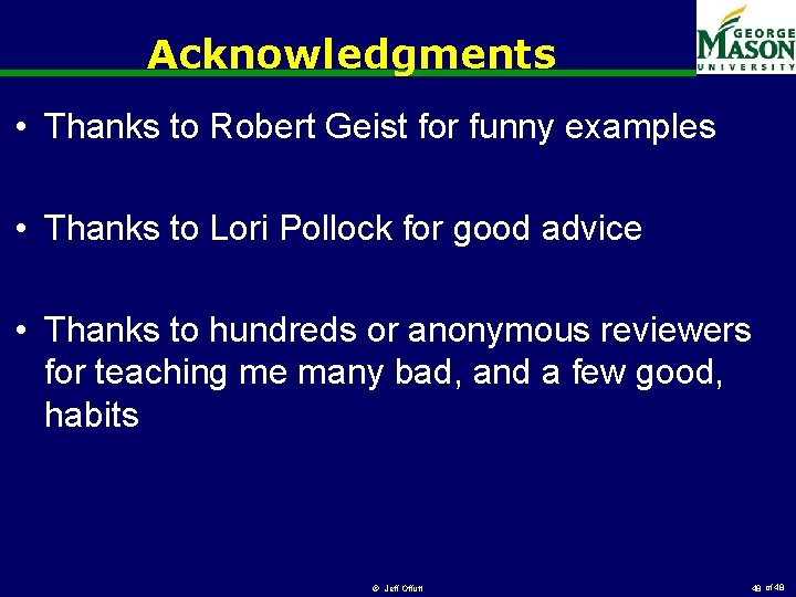 Acknowledgments • Thanks to Robert Geist for funny examples • Thanks to Lori Pollock