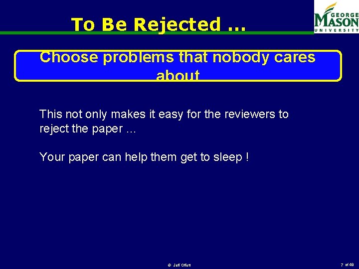 To Be Rejected … Choose problems that nobody cares about This not only makes