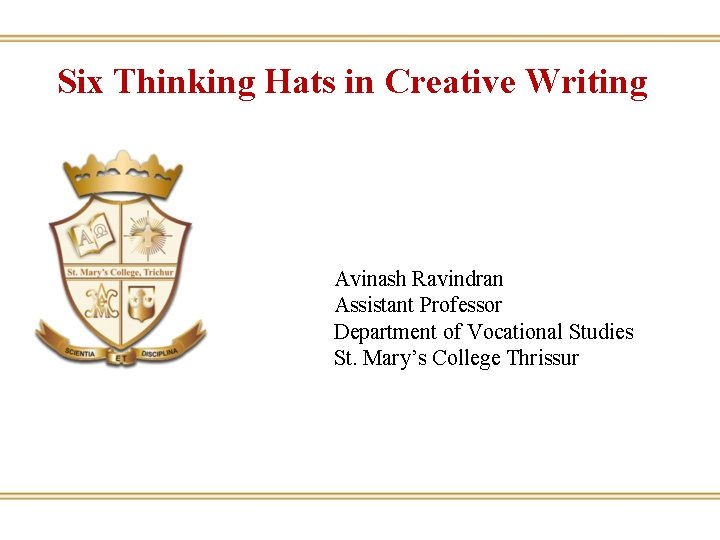 Six Thinking Hats in Creative Writing Avinash Ravindran Assistant Professor Department of Vocational Studies