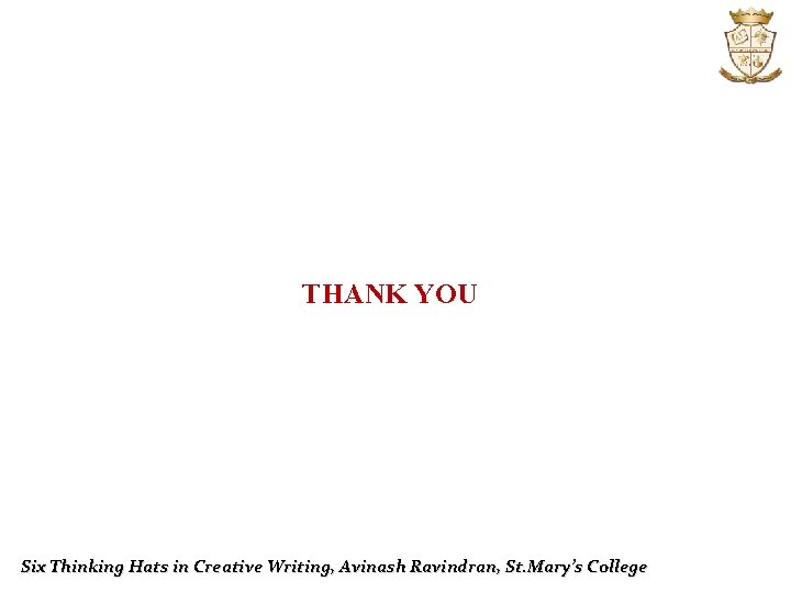 THANK YOU Six Thinking Hats in Creative Writing, Avinash Ravindran, St. Mary’s College 