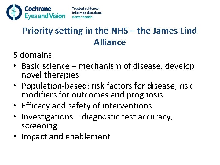 Priority setting in the NHS – the James Lind Alliance 5 domains: • Basic