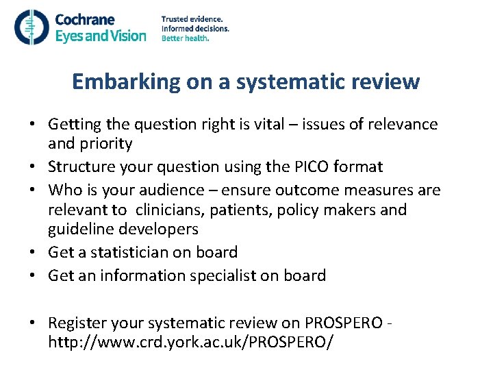 Embarking on a systematic review • Getting the question right is vital – issues