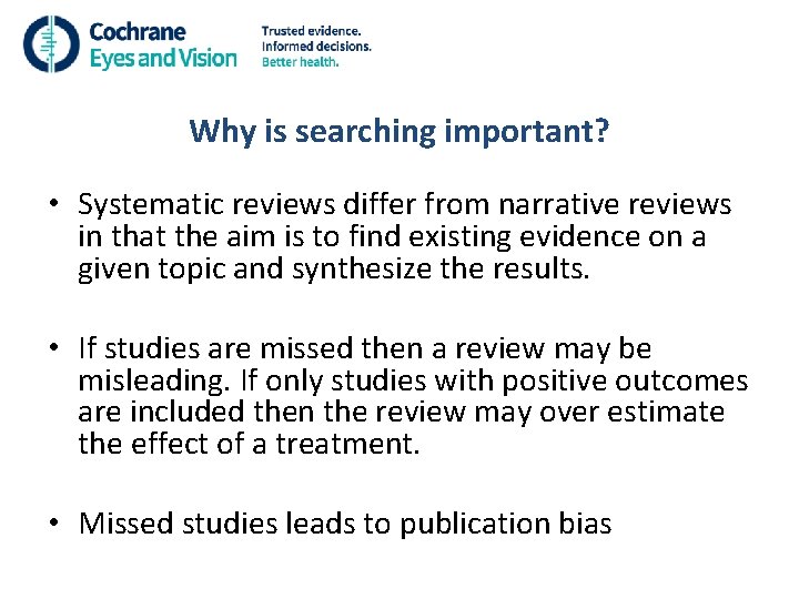 Why is searching important? • Systematic reviews differ from narrative reviews in that the