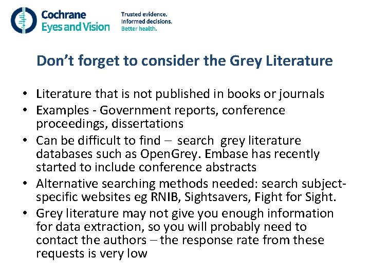 Don’t forget to consider the Grey Literature • Literature that is not published in