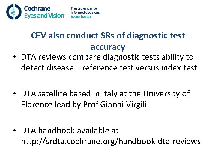 CEV also conduct SRs of diagnostic test accuracy • DTA reviews compare diagnostic tests