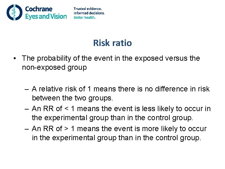 Risk ratio • The probability of the event in the exposed versus the non-exposed