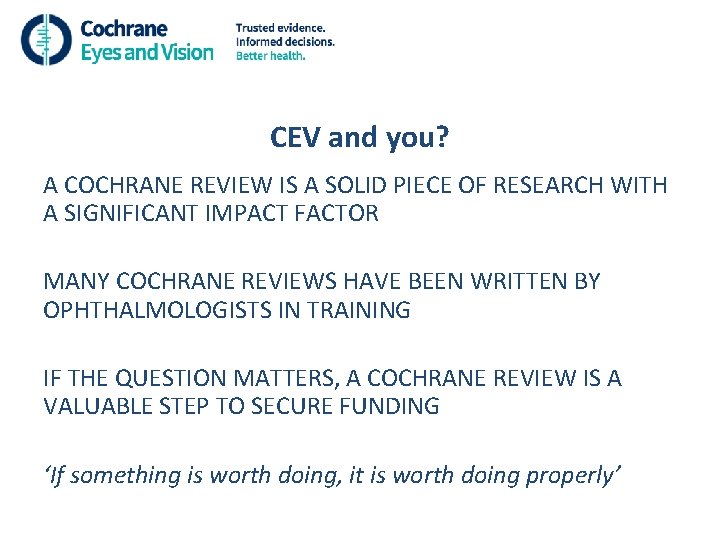 CEV and you? A COCHRANE REVIEW IS A SOLID PIECE OF RESEARCH WITH A