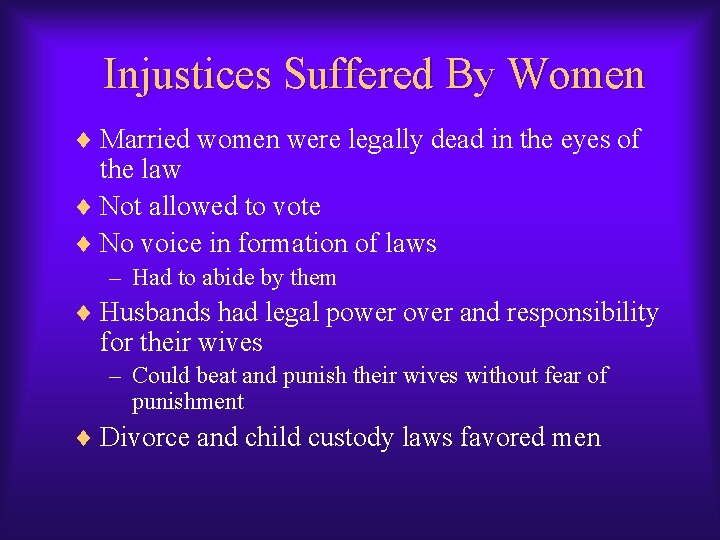 Injustices Suffered By Women ¨ Married women were legally dead in the eyes of Injustices Suffered By Women ¨ Married women were legally dead in the eyes of