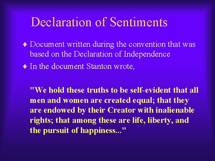 Declaration of Sentiments ¨ Document written during the convention that was based on the Declaration of Sentiments ¨ Document written during the convention that was based on the