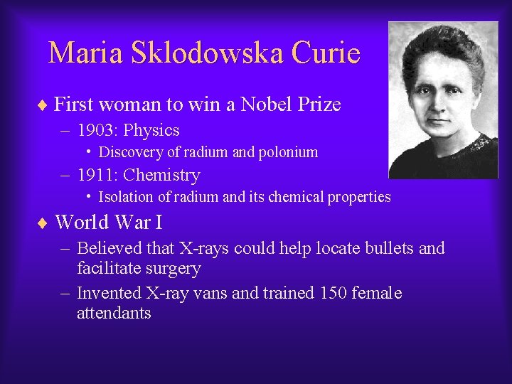 Maria Sklodowska Curie ¨ First woman to win a Nobel Prize – 1903: Physics Maria Sklodowska Curie ¨ First woman to win a Nobel Prize – 1903: Physics